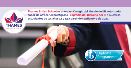 Thames British School es ahora un Colegio del Mundo del IB autorizado, capaz de ofrecer el prestigioso Programa del Diploma del IB a nuestros estudiantes de los años 12 y 13 a partir de septiembre de 2023